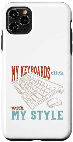 Funny Keyboard My keyboards click with my style Case for iPhone 11 Pro Max