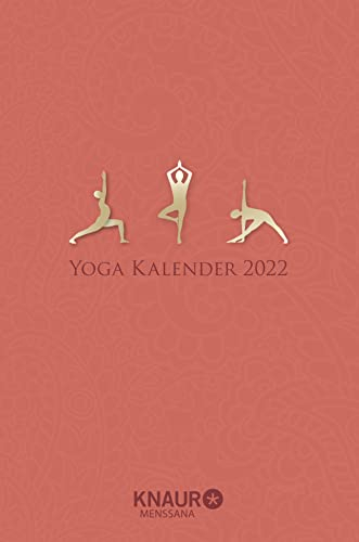 Yoga Kalender 2022: Tageskal. mit Yoga-Übungen für jeden Tag & zahlreichen Zitaten als Wochenimpulse, viel Platz für Notizen & Ferientermine, u. Leseband, 10,00 x 15,00 cm