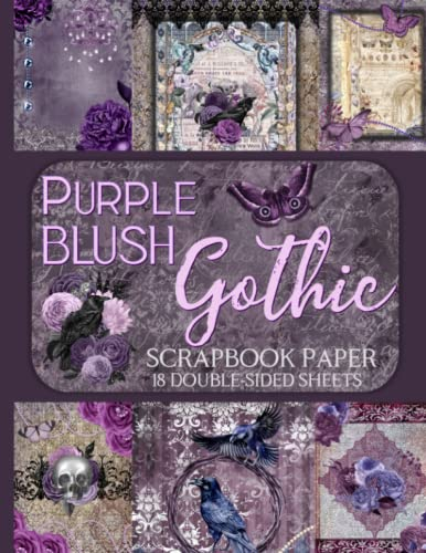 Purple Blush Gothic Scrapbook Paper - 18 Double-Sided Sheets: Vintage-Inspired Feminine Designs for Junk Journals, Decoupage, and Paper Crafts