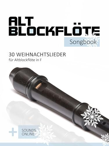 Altblockflöte Songbook - 30 Weihnachtslieder für Altlockflöte in F: + Sounds online (Altblockflöte Songbooks)