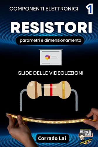 1 - componenti elettronici - resistori: slide delle videolezioni
