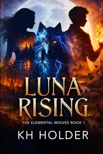 Luna Rising: The Elemental Wolves Book 1