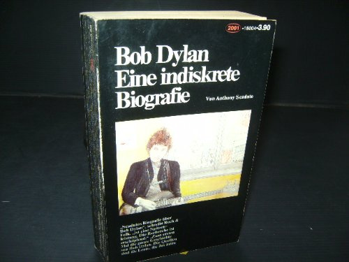Bob Dylan. Eine indiskrete Biografie