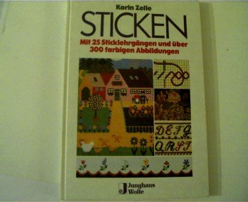 Sticken, Mit 25 Sticklehrgängen und über 300 farbigen Abbildungen,