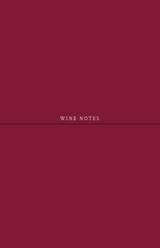 Wine Tasting Notebook: A Stylish Journal for Exploring, Organizing, and Rating Your Wine Tasting Experiences: Portable and Elegant Softcover Notebook ... Sommeliers, Perfect as a Gift for Wine Lovers