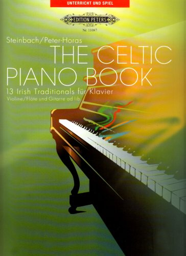 The Celtic Piano Book: 13 Irish Songs: 13 Irish Traditionals für Klavier (Edition Peters)