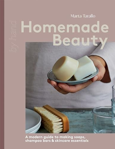 Homemade Beauty: A Modern Guide to Making Soaps, Shampoo Bars & Skincare Essentials (By Hand) (English Edition)