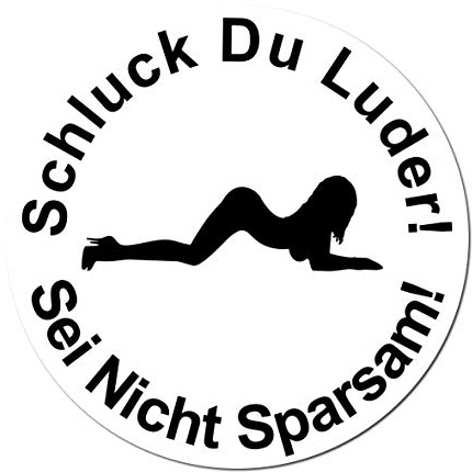 GreenIT 10cm Aufkleber Sticker Schluck Du Luder Sei Nicht Sparsam Pin Up Girl Tankdeckel (1)