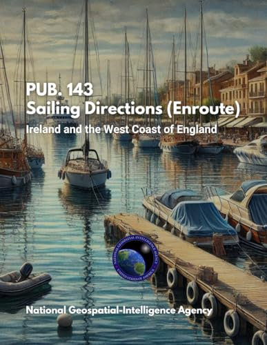 PUB. 143 - Sailing Directions (Enroute): Ireland and the West Coast of England