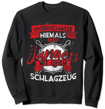 Unterschätze niemals einen Jungen mit einem Schlagzeug Sweatshirt