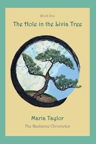 The Hole in the Livia Tree (The Radiance Chronicles, Band 1)