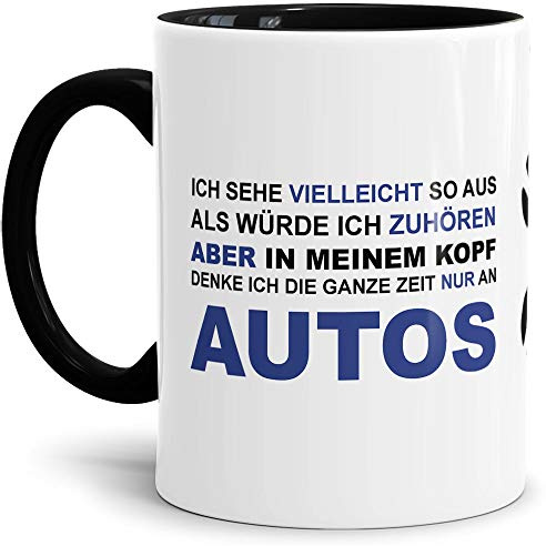 Auto-Tasse mit Spruch Ich hör nicht zu - Ich denke die ganze Zeit an Autos Geschenk für den Auto-Liebhaber/KFZ/Karre/Freak/Innen & Henkel Schwarz