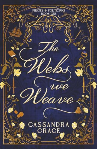 The Webs We Weave (Pirates & Politicians, Band 1)