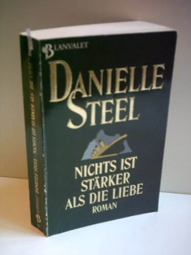 Steel, Danielle; Rothmann, Ingrid: Nichts ist stärker als die Liebe. [Auflage unbekannt]