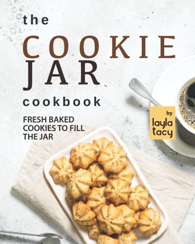 The Cookie Jar Cookbook: Fresh Baked Cookies to Fill the Jar