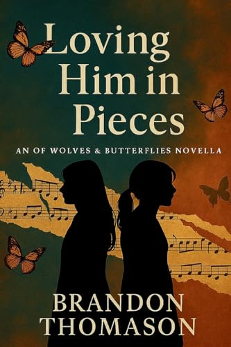 Loving Him In Pieces: An Of Wolves & Butterflies Novella