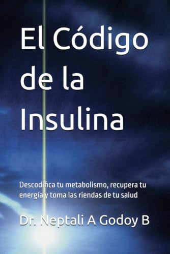 El Código de la Insulina: Descodifica tu metabolismo, recupera tu energía y toma las riendas de tu salud