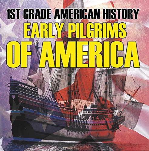 1st Grade American History: Early Pilgrims of America: First Grade Books (Children's American History Books)