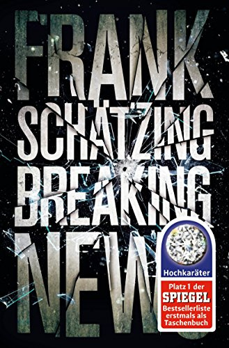 Breaking News: Roman von Frank Schätzing (20. August 2015) Taschenbuch
