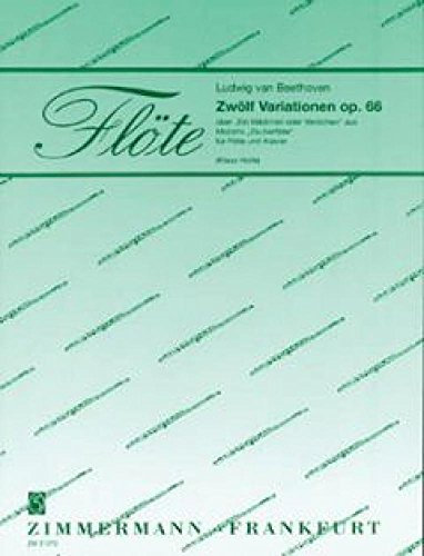 Zwölf Variationen: über Ein Mädchen oder Weibchen aus Mozarts Zauberflöte. op. 66. Flöte und Klavier.
