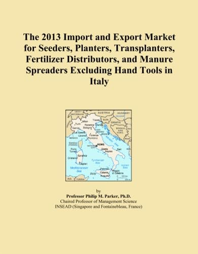 The 2013 Import and Export Market for Seeders, Planters, Transplanters, Fertilizer Distributors, and Manure Spreaders Excluding Hand Tools in Italy