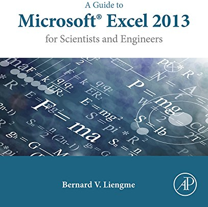 A Guide to Microsoft Excel 2013 for Scientists and Engineers (English Edition)
