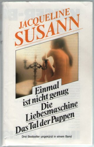 Einmal ist nicht genug - Die Liebesmaschine - Das Tal der Puppen. 3 Romane in 1 Band.