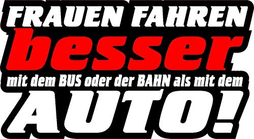 NetSpares 1 x Aufkleber Frauen Fahren Besser mit Bus und Bahn Sticker Tuning Shocker Fun