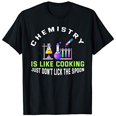 La química es como cocinar | Camisetas de química Camiseta