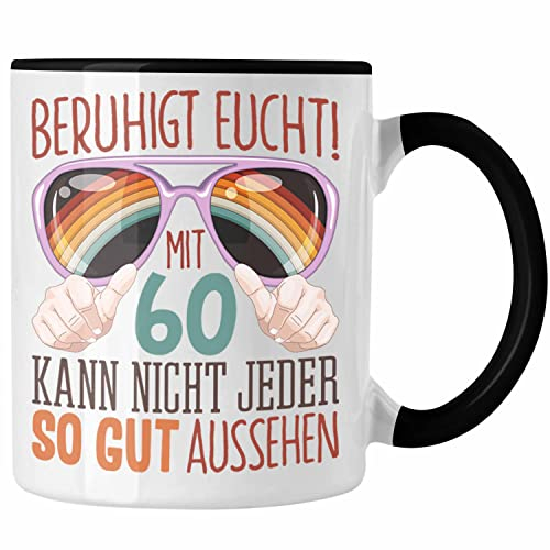 Trendation - 60. Geburtstag Geschenk Frauen Männer Tasse Lustiger Spruch Beruhigt Euch Nicht Jeder Kann mit 60 so Aussehen (Schwarz)