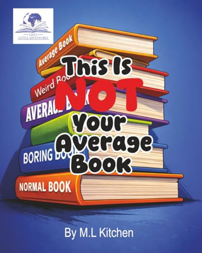 This Is NOT Your Average Book (Life's Little Adventures)