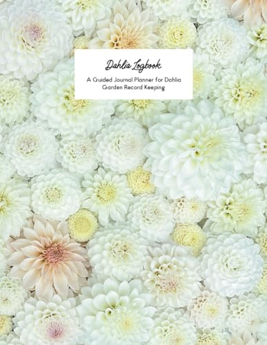Dahlia Logbook - A Guided Journal Planner for Dahlia Garden Record Keeping: Cafe Au Lait Dahlia Logbook | Track Your Dahlias | Keep Records of Your ... | Register | Ledger | Diary | Notebook