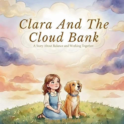 Clara and the Cloud Bank: A Story About Balance and Working Together (Clara Series, Band 3)