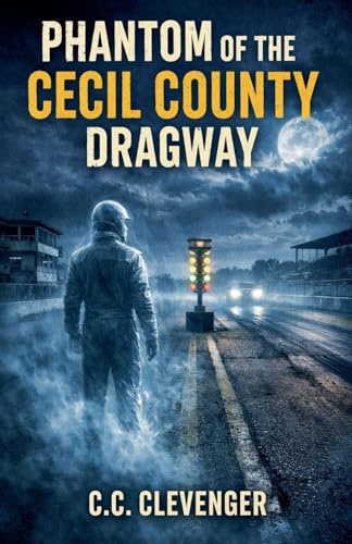 Phantom Of the Cecil County Dragway (1, Band 1)