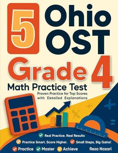 5 Ohio OST Grade 4 Math Practice Tests: Proven Practice for Top Scores with Detailed Explanations