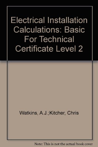 Electrical Installation Calculations: Basic For Technical Certificate Level 2