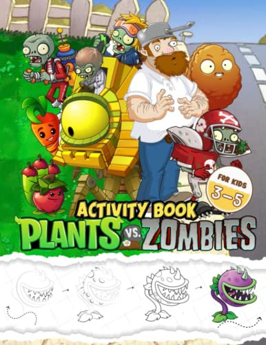Plants And Zombies Activity Book For Kids Ages 3-5: Preschool Basics Workbook For Kids Ages 3 - 5, Puzzles, Mazes, Coloring, Dot To Dot, Scissor Skills And More!