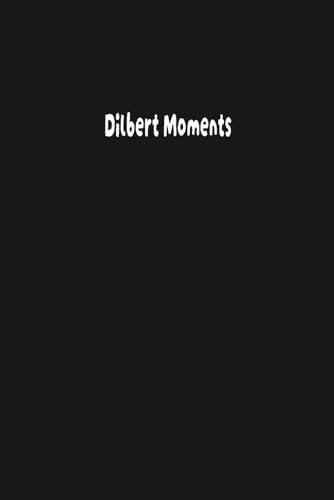 Dilbert Moments: Lined Notebook or Diary For Team Boss and Coworkers (6 x 9 inches)