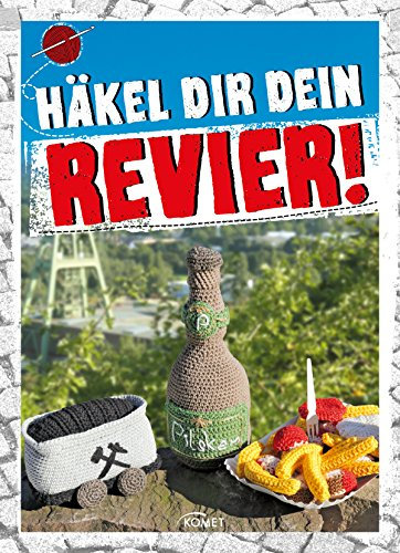 Häkel Dir Dein Revier: Von Grubenhelm bis Pommes Schranke