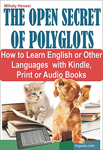 The Open Secret of Polyglots - How to learn English or Other Languages with Kindle, Print or Audio Books (English Edition)