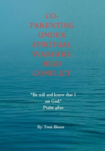 Co-Parenting Under Spiritual Warfare: High Conflict