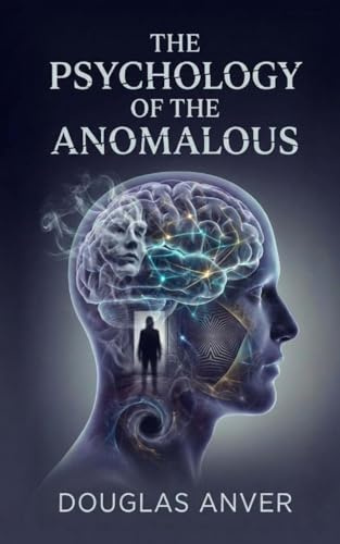 The Psychology of the Anomalous