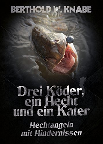 Drei Köder, ein Hecht und ein Kater: Hechtangeln mit Hindernissen