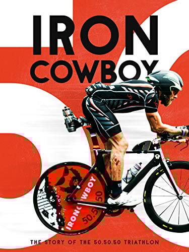 Iron Cowboy The Story of the 50-50-50