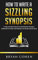 How to Write a Sizzling Synopsis: A Step-by-Step System for Enticing New Readers, Selling More Fiction, and Making Your Books Sound Good