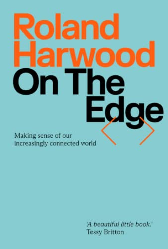 On The Edge: Making sense of our increasingly connected world