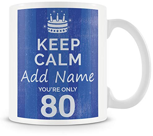 MUGGZ Personalised Keep Calm You’re Only 80 or Any Age Blue Mug Gift for Him | Custom Name Funny Birthday Present for Husbands Friends Colleagues | Ceramic Coffee Cup | Dishwasher Safe Novelty Gift
