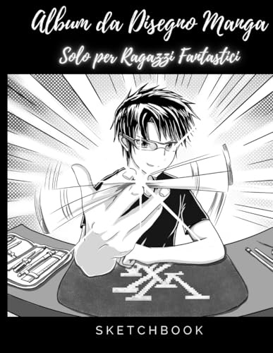 Album da Disegno Manga: Power Manga. Solo per Ragazzi Fantastici.