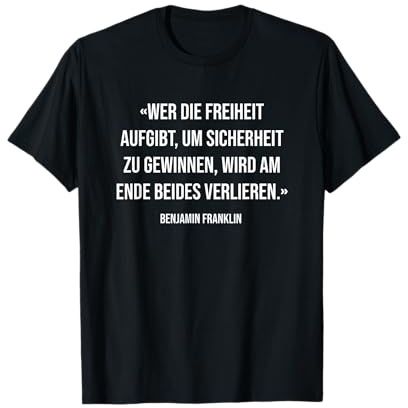 Freiheit aufgeben Zitat Franklin T-Shirt