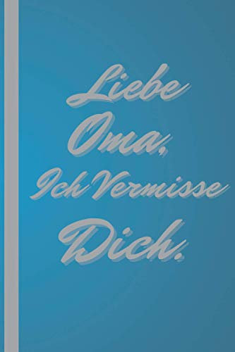 Liebe Oma Ich Vermisse Dich: Erinnerungsbuch für Trauer und Verarbeitung des Todes eines Großmutter, Notizbuch zum Schreiben, 120 Seiten, (6''x9 '').